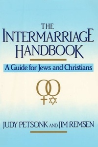 Judy Petsonk et Jim Remsen - The Intermarriage Handbook - A Guide for Jews &amp; Christians.