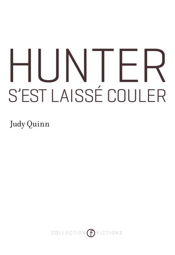 Judy Quinn - Hunter s'est laissé couler (Prix Robert-Cliche 2012).