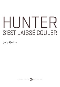 Judy Quinn - Hunter s'est laisse couler.
