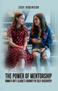 The Power of Mentorship: Emma’s Gift: Claire’s Journey of Self-Discovery