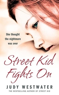 Judy Westwater - Street Kid Fights On - She thought the nightmare was over.
