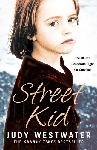 Judy Westwater et Wanda Carter - Street Kid - One Child’s Desperate Fight for Survival.