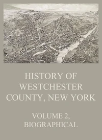 History of Westchester County, New York, Volume 2