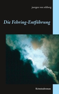 juergen von rehberg - Die Fehring-Entführung.
