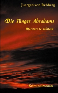 juergen von rehberg - Die Jünger Abrahams - Morituri te salutant.