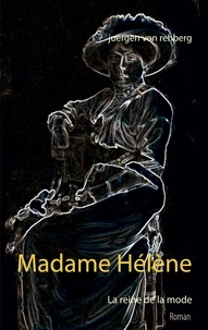 juergen von rehberg - Madame Hélène - La reine de la mode.