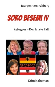 juergen von rehberg - SOKO Besemi IV - Refugees - Der letzte Fall.