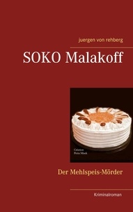 juergen von rehberg - SOKO Malakoff - Der Mehlspeis-Mörder.