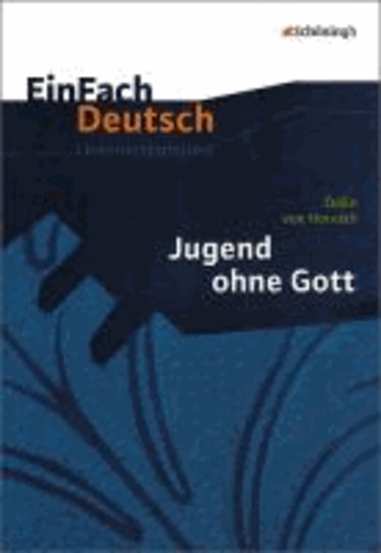 Jugend ohne Gott: Gymnasiale Oberstufe - EinFach Deutsch Unterrichtsmodelle.