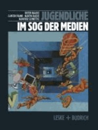 Jugendliche im Sog der Medien - Medienwelten Jugendlicher und Gesellschaft.