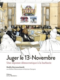 Arthur Dénouveaux - Juger le 13-Novembre. Une réponse démocratique à la barbarie - Une réponse démocratique à la barbarie.