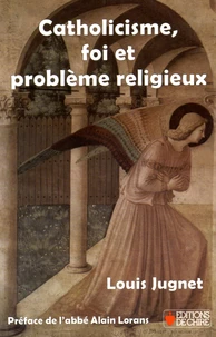 Catholicisme, foi et problème religieux