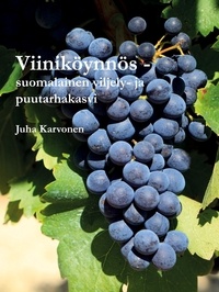 Juha Karvonen - Viiniköynnös - suomalainen viljely- ja puutarhakasvi.