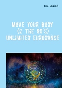 Juha Soininen - Move Your Body (2 The 90's) - Unlimited Eurodance.