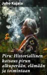 Piru: Historiallinen katsaus pirun alkuperään, elämään ja toimintaan