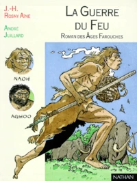 La Guerre Du Feu. Roman Des Ages Farouches
