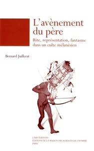 L'Avenement Du Pere. Rite, Representations, Fantasme Dans Le Culte Melanesien