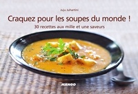 Juju Juhartini - Craquez pour les soupes du monde ! - 30 recettes aux mille et une saveurs.