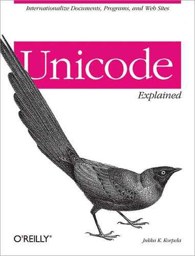 Jukka K. Korpela - Unicode Explained - Internationalize Documents, Programs, and Web Sites.