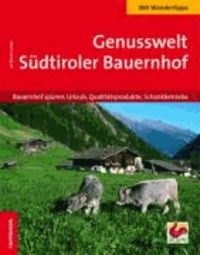 Jul Bruno Laner - Genusswelt Südtiroler Bauernhof - Bauernhof spüren: Urlaub, Qualitätsprodukte, Schankbetriebe.