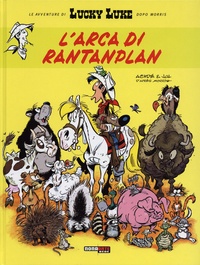  Jul et  Achdé - Le avventure di Lucky Luke dopo Morris  : L'arca di Rantanplan.