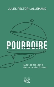 Jul Pector-lallemand - Pourboire - Une sociologie de la restauration.