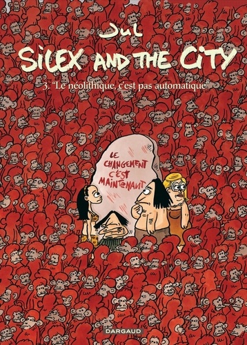 Silex and the city Tome 3 "Le néolithique, c'est pas automatique"
