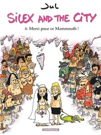  Jul - Silex and the city Tome 6 : Merci pour ce Mamouth !.