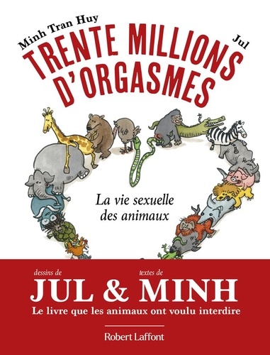 Trente millions d'orgasmes. La vie sexuelle des animaux