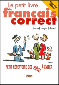 Le Petit Livre Du Francais Correct. Petit Repertoire Des Pieges A Eviter, Edition 2000