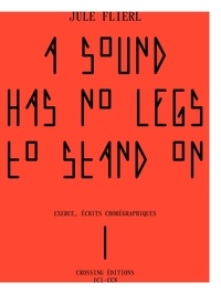 Jule Flierl et Anne Kerzerho - A sound has no legs to stand on.