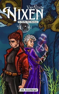 Verflixte Nixen: Dark Urban Fantasy mit verbotener Magie, schrägen Monstern und (unabsichtlichem) Mord