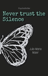 Jule-Marie Maier - Never trust the Silence.