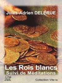 Jules-Adrien de Lérue - Les rois blancs.