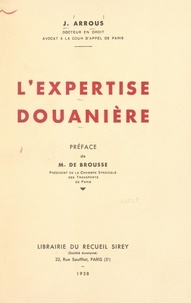 Jules Arrous et Maurice de Brousse - L'expertise douanière.