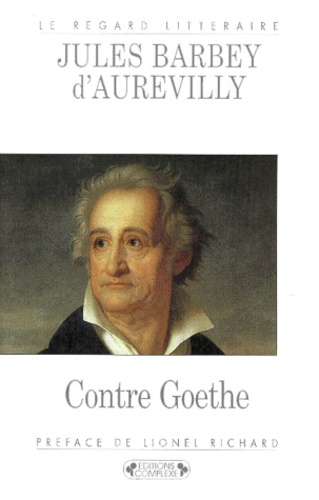 Jules Barbey d'Aurevilly - Contre Goethe.