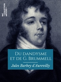 Jules Barbey d'Aurevilly - Du dandysme et de G. Brummell.