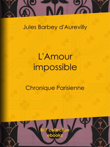 L'Amour impossible. Chronique parisienne