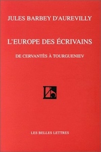Jules Barbey d'Aurevilly - L'Europe Des Ecrivains. De Cervantes A Tourgueniev.