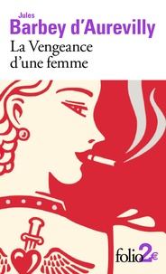 Jules Barbey d'Aurevilly - La Vengeance d'une femme - Précédé de Le Dessous de cartes d'une partie de whist.