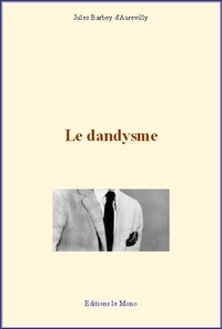 Jules Barbey d'Aurevilly - Le dandysme.