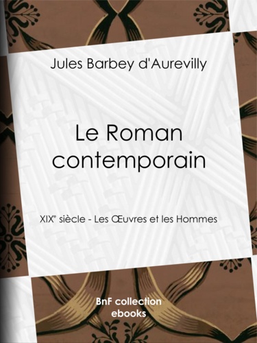 Le Roman contemporain. XIXe siècle - Les Œuvres et les Hommes