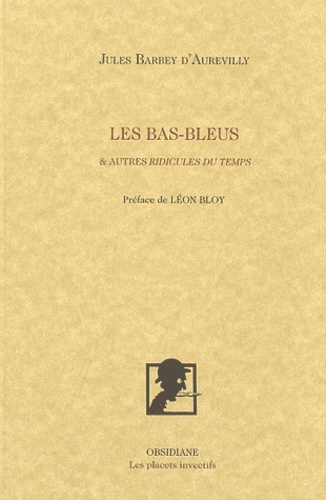 Jules Barbey d'Aurevilly - Les bas-bleus - & Autres ridicules du temps.