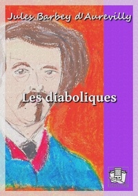 Jules Barbey d'Aurevilly - Les diaboliques - Les six premières.