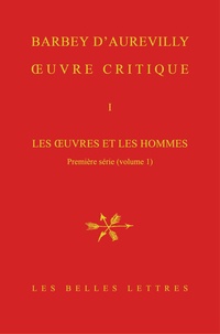Jules Barbey d'Aurevilly - Oeuvre critique - Tome 1, Les oeuvres et les hommes - Première série (volume 1).