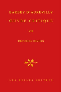 Jules Barbey d'Aurevilly - Oeuvre critique - Tome 8, Recueils divers.