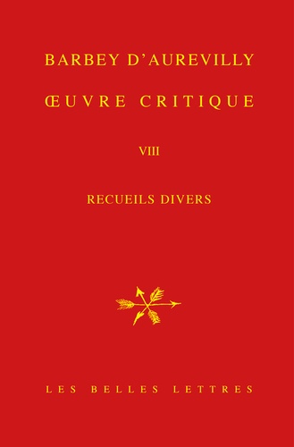 Jules Barbey d'Aurevilly - Oeuvre critique - Tome 8, Recueils divers.