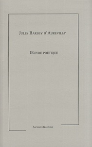 Jules Barbey d'Aurevilly - Oeuvre poétique - (Poëmes).