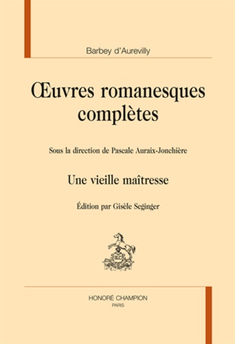 Jules Barbey d'Aurevilly - Oeuvres Romanesques Complètes - Une vieille maîtresse.