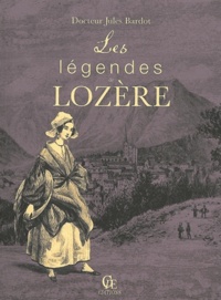 Jules Bardot - Les légendes de Lozère.
